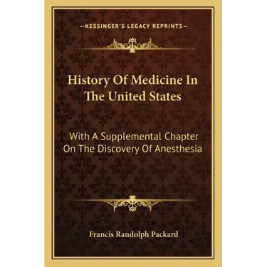 History Of Medicine In The United States: With A Supplemental Chapter On The Discovery Of Anesthesia