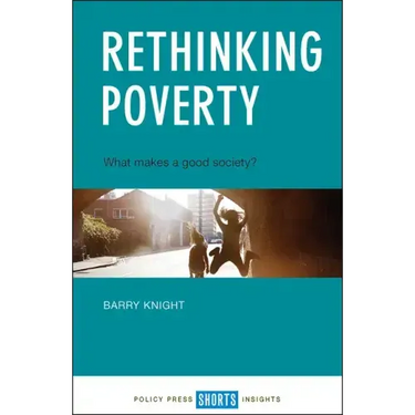 Rethinking Poverty: What Makes a Good Society?
