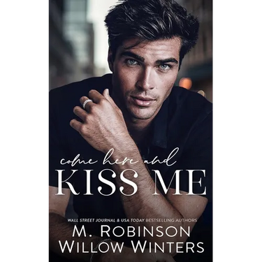 Come Here and Kiss Me