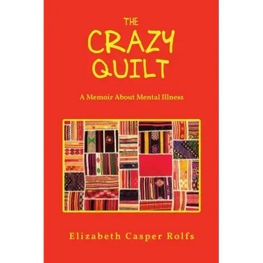 The Crazy Quilt: A Memoir About Mental Illness