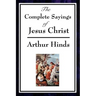 The Complete Sayings of Jesus Christ