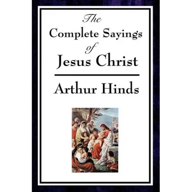 The Complete Sayings of Jesus Christ