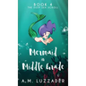 A Mermaid in Middle Grade Book 4: The Deep Sea Scroll