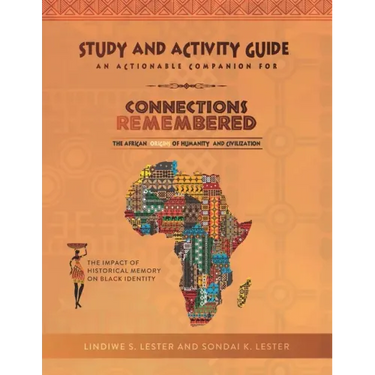 Connections Remembered, the African Origins of Humanity and Civilization, Study and Activity Guide