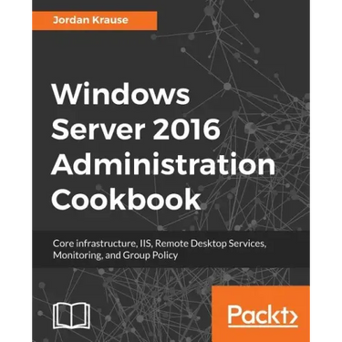 Windows Server 2016 Administration tools and tasks