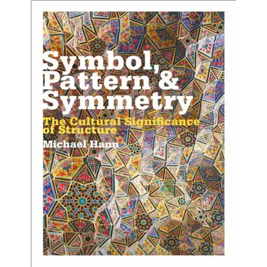 Symbol, Pattern and Symmetry: The Cultural Significance of Structure