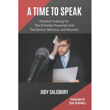 A Time To Speak: Practical Training for the Christian Presenter and the Novice, Nervous, and Neurotic