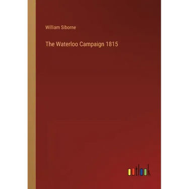 The Waterloo Campaign 1815