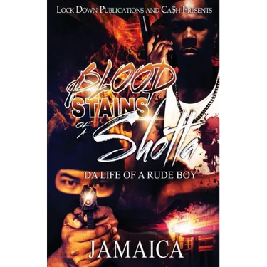 Blood Stains of a Shotta: Da Life of a Rude Boy