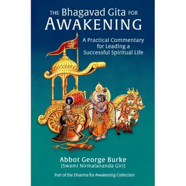 The Bhagavad Gita for Awakening: A Practical Commentary for Leading a Successful Spiritual Life