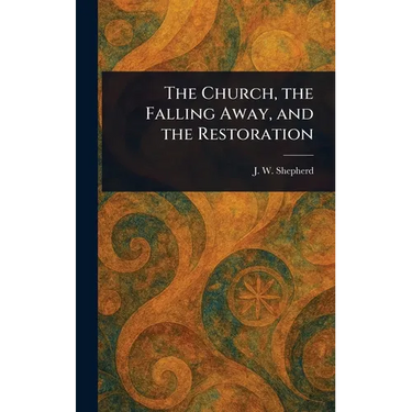 The Church, the Falling Away, and the Restoration