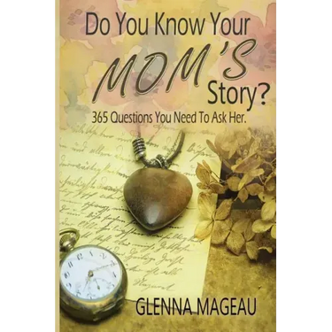 Do You Know Your Mom's Story?: 365 Questions You Need to Ask Her
