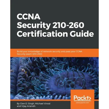 CCNA Security 210-260 Certification Guide: Build your knowledge of network security and pass your CCNA Security exam (210-260)