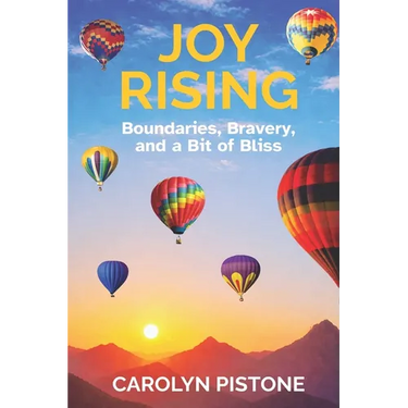 Joy Rising: Boundaries, Bravery, and a Bit of Bliss