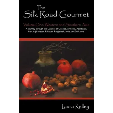 The Silk Road Gourmet: Volume One: Western and Southern Asia