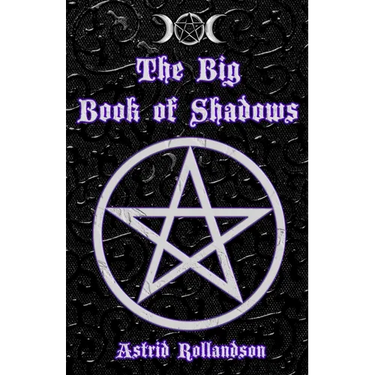 The Big Book of Shadows: Over 500 Magic Spells, Rituals, Charms and Elixirs