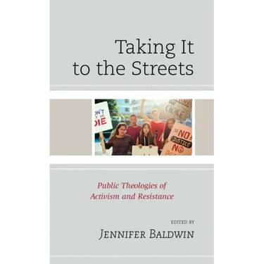 Taking It to the Streets: Public Theologies of Activism and Resistance