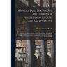 Anneke Jans Bogardus and Her New Amsterdam Estate, Past and Present; Romance of a Dutch Maiden and Its Present Day New World Sequel; Historical, Legal