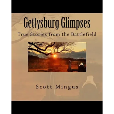 Gettysburg Glimpses: True Stories from the Battlefield