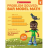 Problem Solved: Bar Model Math: Grade 6: Tackle Word Problems Using the Singapore Method