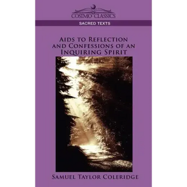 AIDS to Reflection and Confessions of an Inquiring Spirit