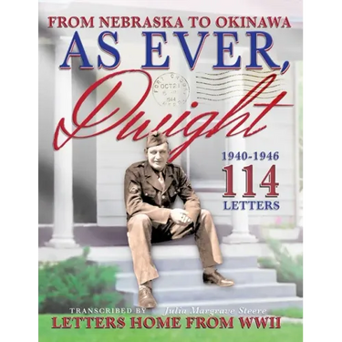 As Ever, Dwight: (Black and white format) From Nebraska To Okinawa, 114 Letters Home From WWII Paperback