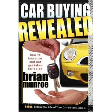 Car Buying Revealed: How to Buy a Car and Not Get Taken for a Ride
