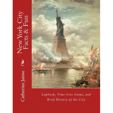 New York City Facts & Fun: Lapbook, Time-Line Game, and Brief History of the City