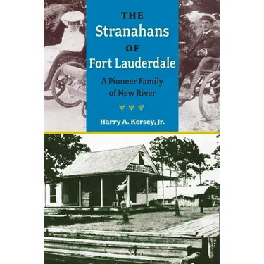 The Stranahans of Fort Lauderdale: A Pioneer Family of New River