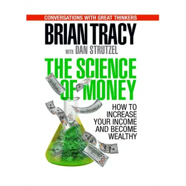 The Science of Money: How to Increase Your Income and Become Wealthy