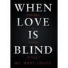 When Love Is Blind: From Hurt to Healing