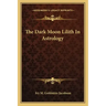 The Dark Moon Lilith in Astrology
