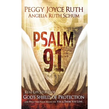 Psalm 91: Real-Life Stories of God's Shield of Protection and What This Psalm Means for You & Those You Love