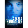 Sacred Numerology: How Your Life Changes According to Secret Hermetic Laws