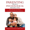 Parenting with a Psychological Perspective: How Research and Theory Can Enrich the Parenting Experience