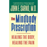 The Mindbody Prescription: Healing the Body, Healing the Pain