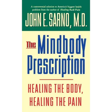 The Mindbody Prescription: Healing the Body, Healing the Pain