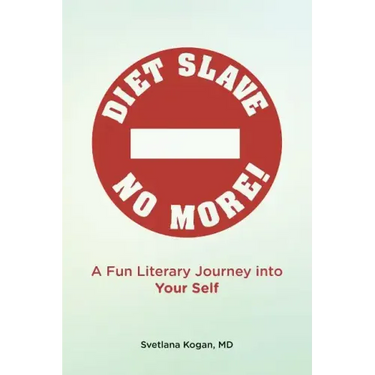 Diet Slave No More!: A Fun Literary Journey into Your Self
