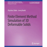 Finite Element Method Simulation of 3D Deformable Solids