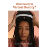 What Exactly is Virtual Reality?