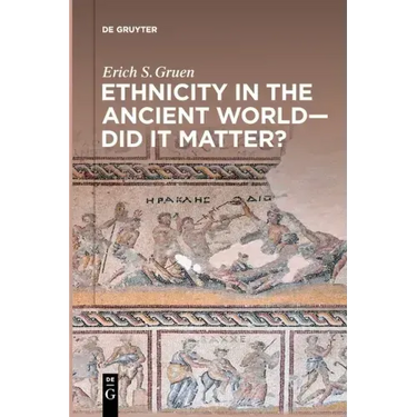 Ethnicity in the Ancient World - Did it matter?