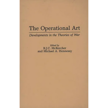 The Operational Art: Developments in the Theories of War