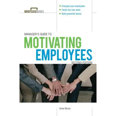 Manager's Guide to Motivating Employees 2/E