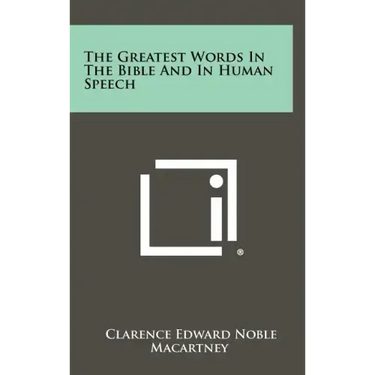 The Greatest Words in the Bible and in Human Speech