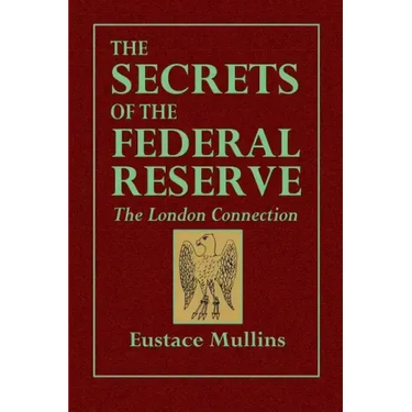 The Secrets of the Federal Reserve -- The London Connection
