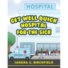 Get Well Quick, Hospital for the Sick