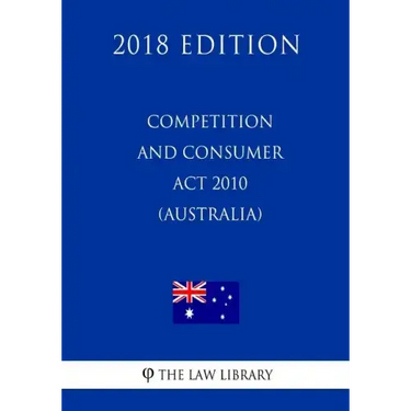 Competition and Consumer Act 2010 (Australia) (2018 Edition)