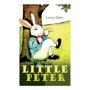Little Peter: A Christmas Morality (Warmhearted Book for a Child of Any Age)