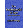 The Bacteriologist At Play: Poems Without Homes