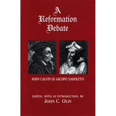 A Reformation Debate: John Calvin & Jacopo Sadoleto